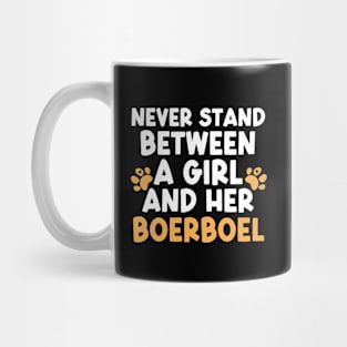 Never Stand Between A Girl And Her Boerboel Mug